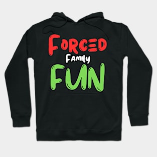 Forced Family Fun Hoodie